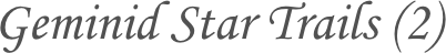 Geminid Star Trails (2)