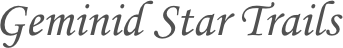 Geminid Star Trails